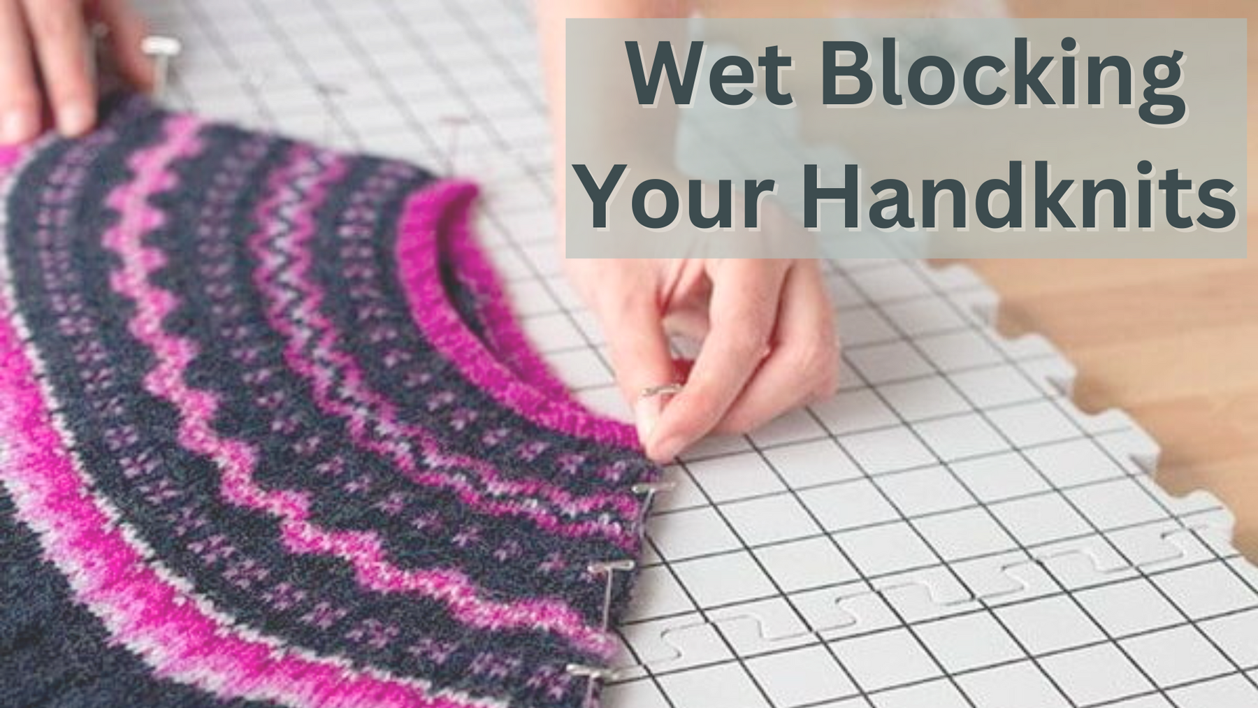 How to Wet Block Your Knitting in 10 Steps