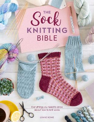 The Sock Knitting Bible book cover by Lynne Rowe with sock knitting patterns and techniques