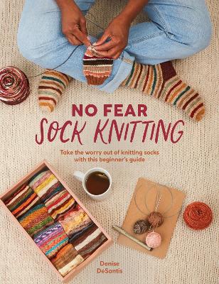 Cover of No Fear Sock Knitting by Denise DeSantis, beginner sock knitting guidebook