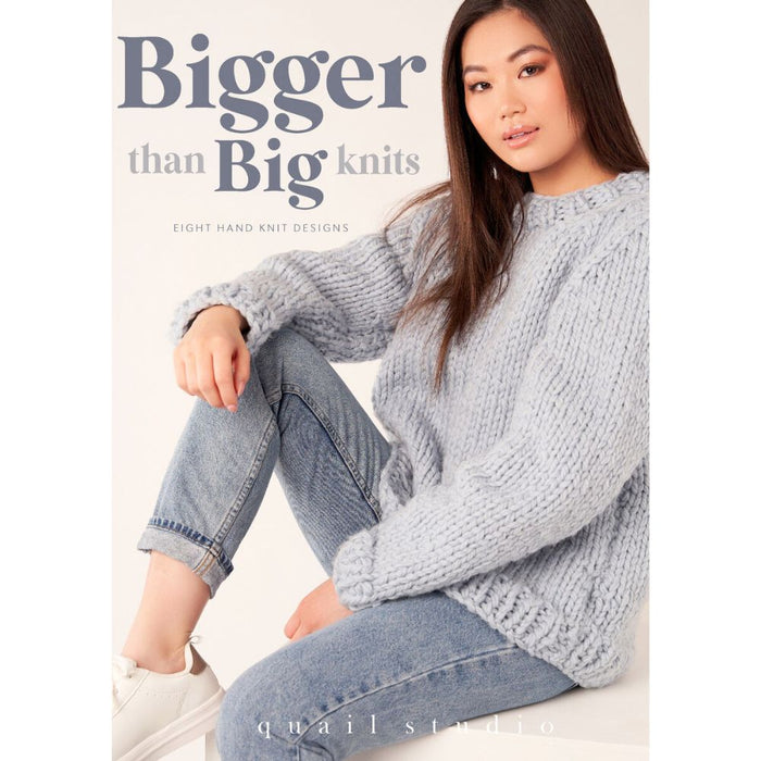 Bigger than Big Knits by Quail Studio Pattern Book-Pattern-Wild and Woolly Yarns