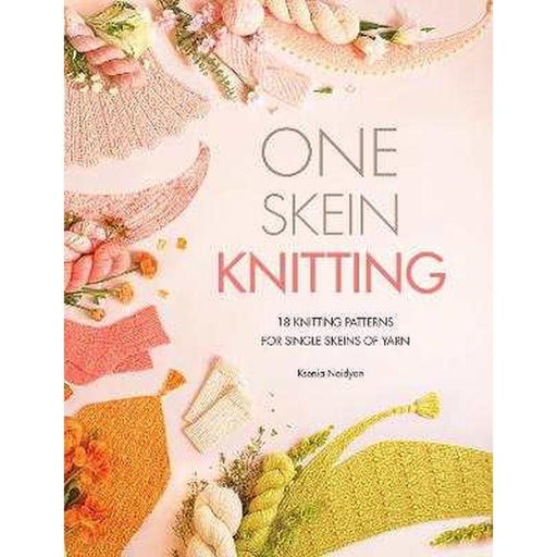 One-Skein Knitting by Ksenia Naidyon-Pattern Book-Bateman Books-Wild & Woolly Yarns