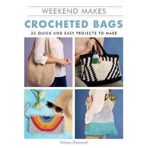 Weekend Makes: Crocheted Bags - Emma Osmond-Pattern Book-Bateman Books-Wild & Woolly Yarns