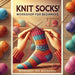 Learn To Knit Socks - Wednesday Morning Class-Wild and Woolly Yarns