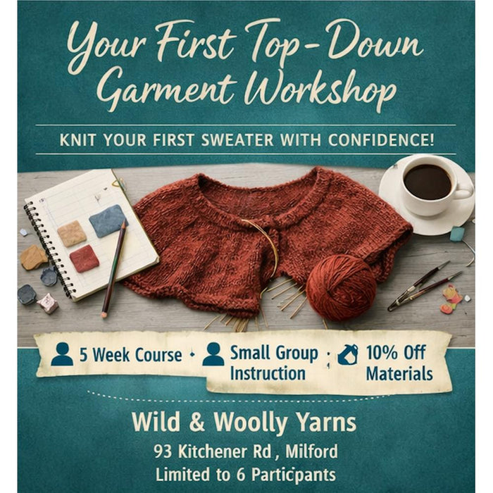 Your First Top-Down Garment Workshop-Wild & Woolly Yarns-Wild & Woolly Yarns