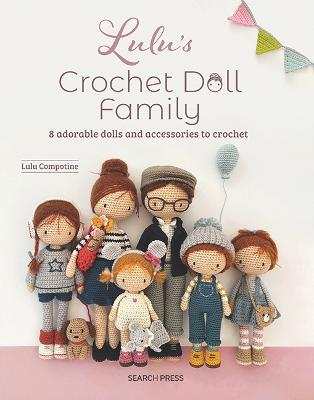 Lulu's Crochet Doll Family book cover showing customisable amigurumi dolls and accessories by Lulu Compotine